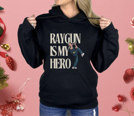 Raygun Is My Hero Shirt