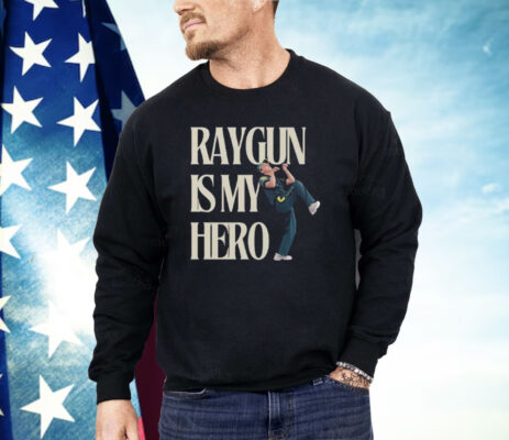 Raygun Is My Hero Shirt