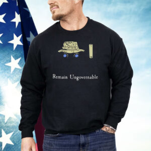 Remain Ungovernable Shirt