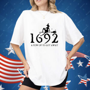 Retro Salem Witch 1692 A Few Of Us Got Away Shirt