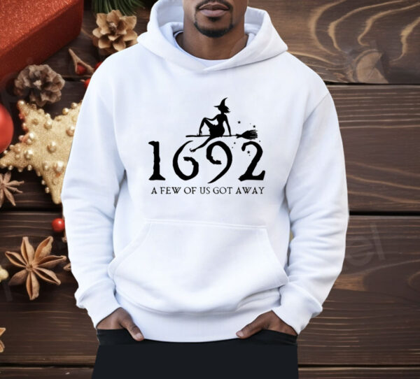 Retro Salem Witch 1692 A Few Of Us Got Away Shirt