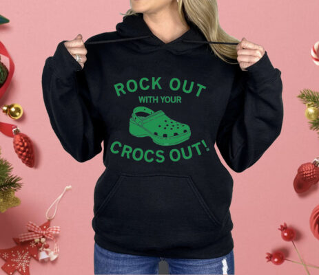 Rock Out With Your Crocs Out Shirt