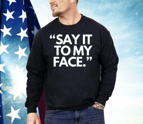 Say It To My Face Harris 47 Shirt