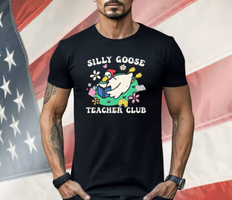 Silly Goose Teacher Club Shirt