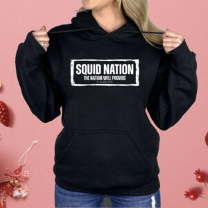 Squid Nation The Nation Will Provide Shirt