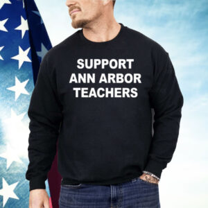 Support Ann Arbor Teachers Shirt