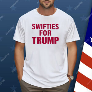 Swifties For Trump Donald Trump President America 2024 Shirt