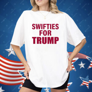 Swifties For Trump Donald Trump President America 2024 Shirt