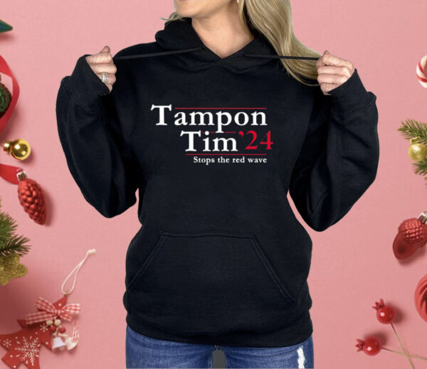 Tampon Tim 2024 Stops The Red Wave Shirt