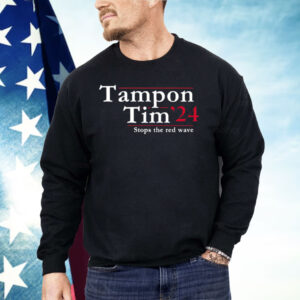 Tampon Tim 2024 Stops The Red Wave Shirt