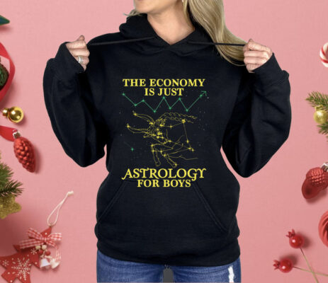 The Economy Is Just Astrology For Boys Shirt