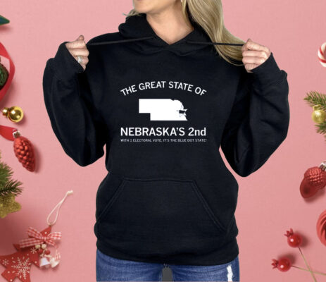 The Great State of Nebraska's 2nd with 1 Electoral Vote It's the Blue Dot State Shirt