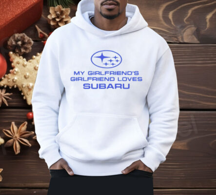 Trevor Wallace Cool Car My Girlfriend’s Girlfriend Loves Subaru Shirt