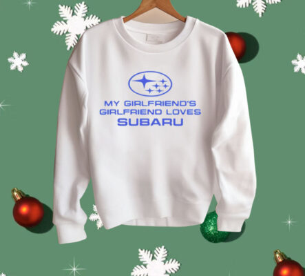 Trevor Wallace Cool Car My Girlfriend’s Girlfriend Loves Subaru Shirt