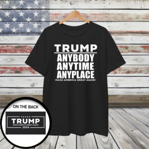 Trump "Anybody, Anytime, Anyplace" Shirt