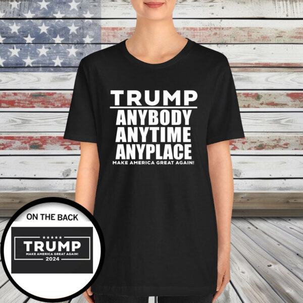 Trump "Anybody, Anytime, Anyplace" Shirt