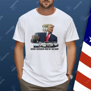 Trump End Green New Scam Shirt