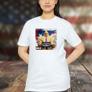 Donald Trump I'm Afraid Of Kamala Harris T-Shirt