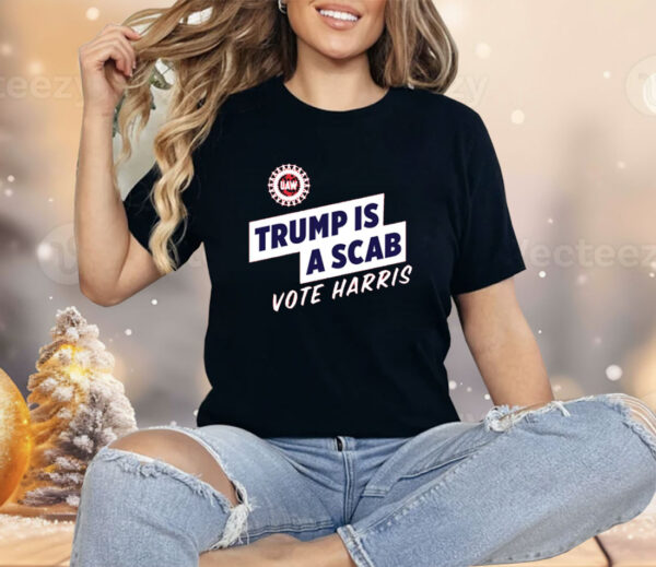 Trump Is A Scab Vote Harris Shirt