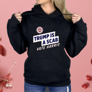 Trump Is A Scab Vote Harris Shirt