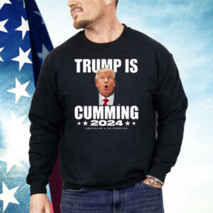 Trump Is Cumming 2024 Assholes Live Forever Shirt