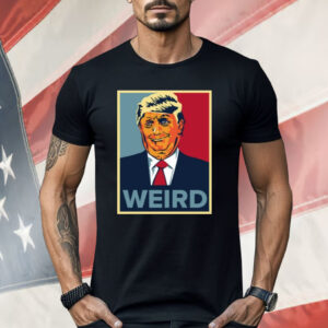 Trump Weird Hope Shirt