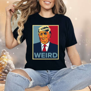 Trump Weird Hope Shirt