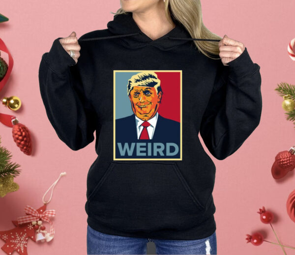 Trump Weird Hope Shirt