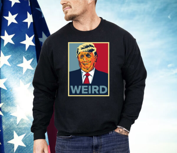 Trump Weird Hope Shirt