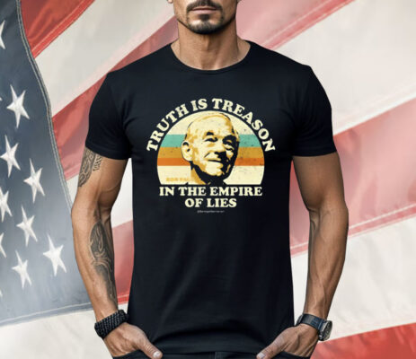 Truth Is Treason In The Empire Of Lies Ron Paul Shirt