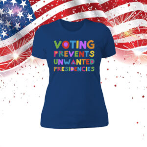 Voting Prevents Unwanted Presidencies Sweatshirt