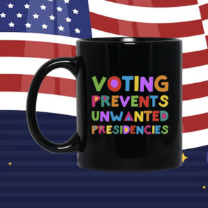 Voting Prevents Unwanted Presidencies Women Shirt