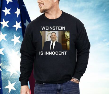 Weinstein Is Innocent Shirt