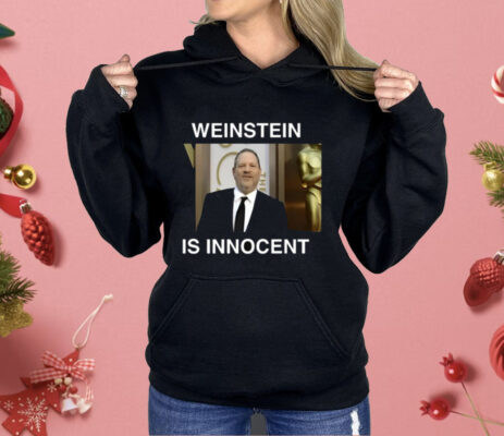 Weinstein Is Innocent Shirt