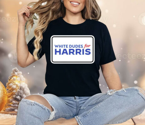 White Dudes For Kamala Harris Shirt