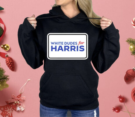 White Dudes For Kamala Harris Shirt