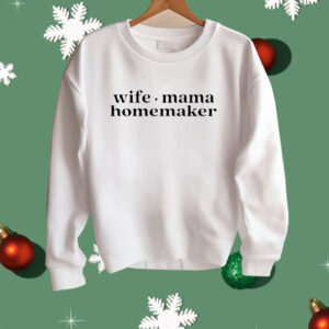 Wife Mama Homemaker Shirt