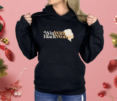 Win With Black Women Shirt