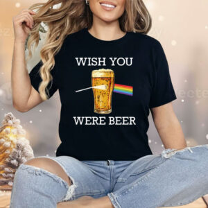 Wish You Were Beer Shirt