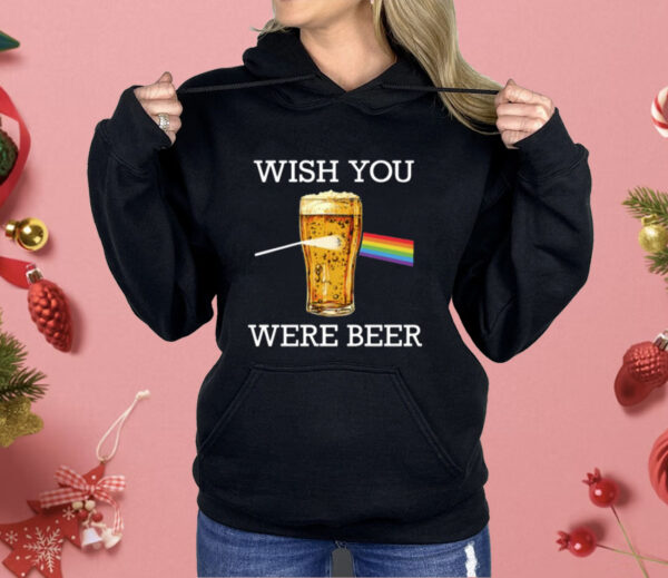 Wish You Were Beer Shirt