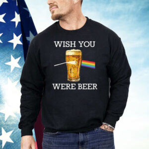 Wish You Were Beer Shirt