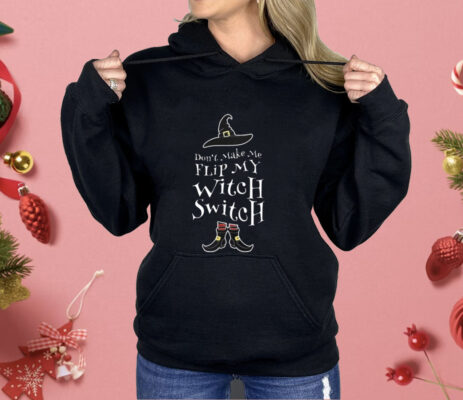 Women’s Halloween Don’t Make Me Flip My Witch Switch Shirt