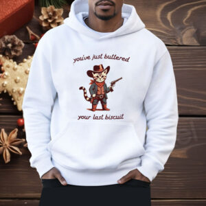 You’ve Just Buttered Your Last Biscuit Western Cat Cowboy Shirt