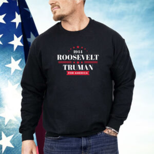 1944 Roosevelt Truman For America Shirt