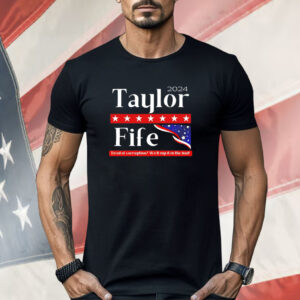 2024 Taylor fife tired of corruption we’ll nip it in the bud Shirt