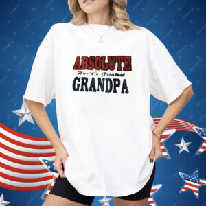 Absolute world’s greatest grandpa Shirt