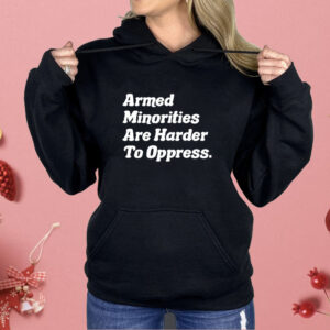 Armed Minorities Are Harder To Oppress Shirt