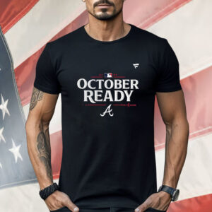 Atlanta Braves October Ready 2024 Mlb Postseason Shirt