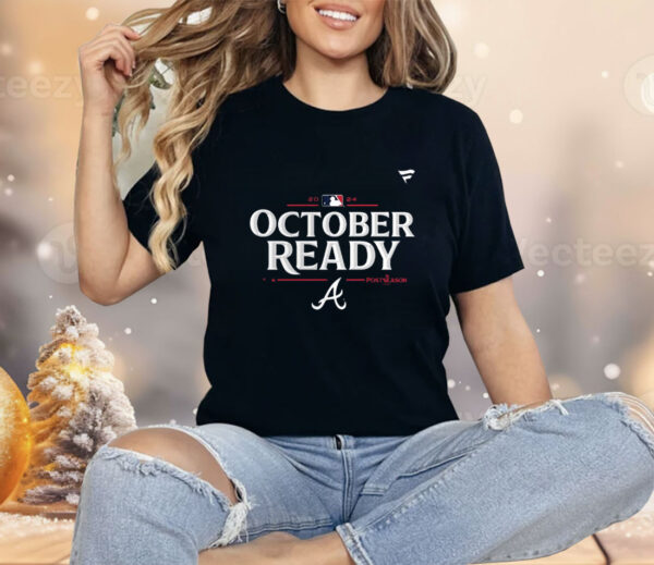 Atlanta Braves October Ready 2024 Mlb Postseason Shirt