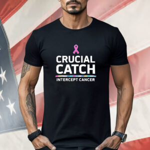 Awareness Crucial Catch Intercept Cancer Shirt